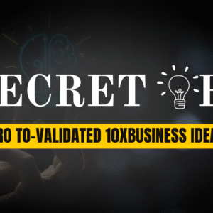 secret of zero to validated 10xbusiness idea